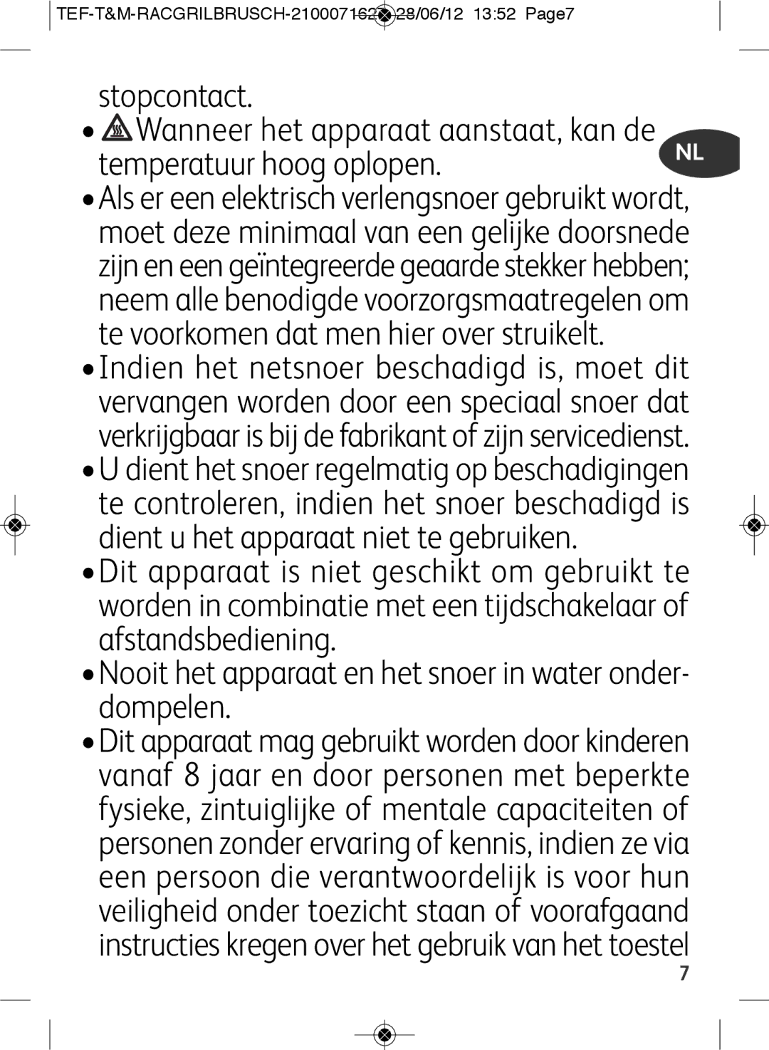 Tefal RE901601 Stopcontact Wanneer het apparaat aanstaat, kan de, TEF-T&M-RACGRILBRUSCH-2100071627 28/06/12 1352 Page7 