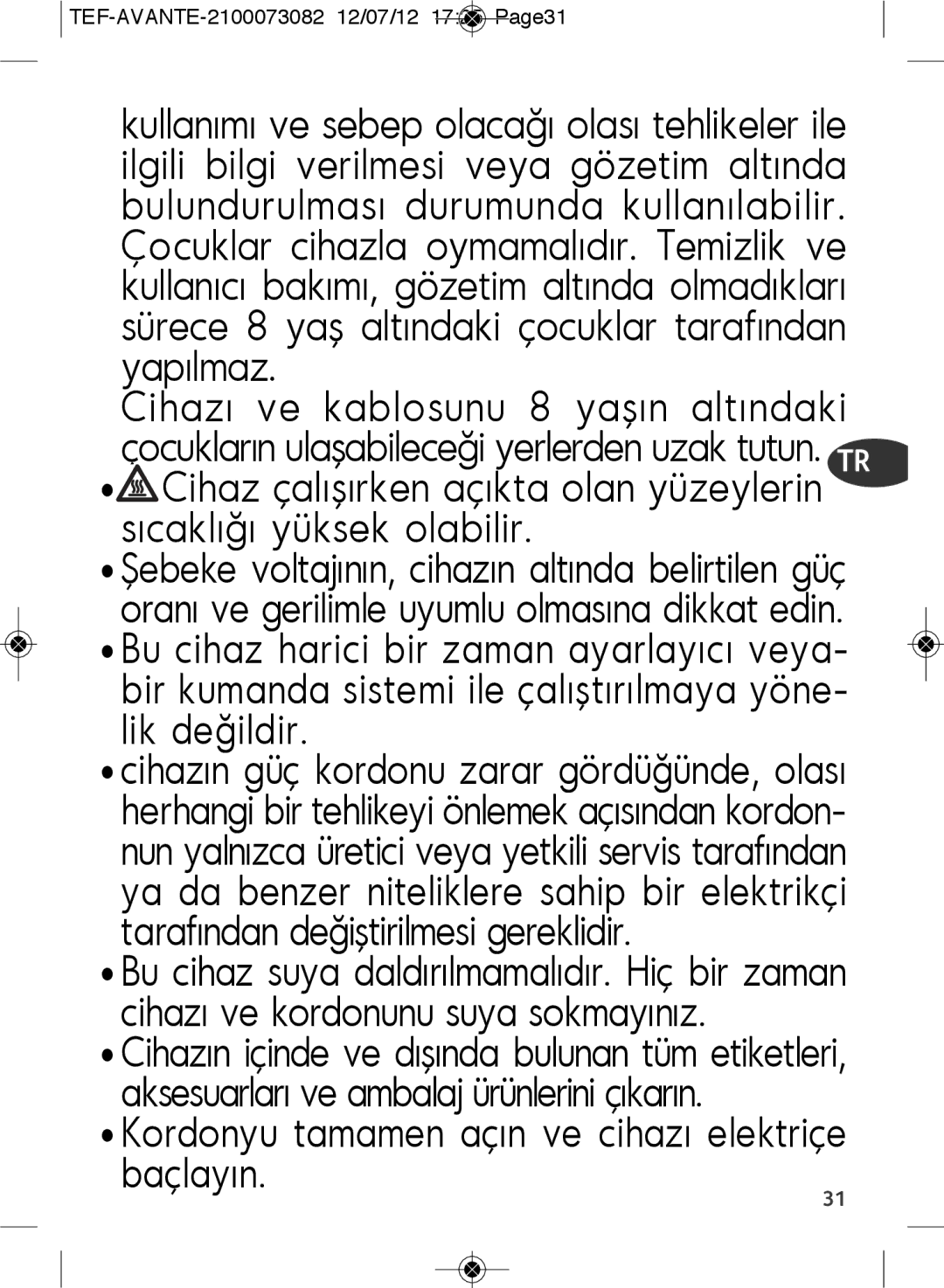 Tefal SW605816, SW605833 manual Kordonyu tamamen açın ve cihazı elektriçe baçlayın 