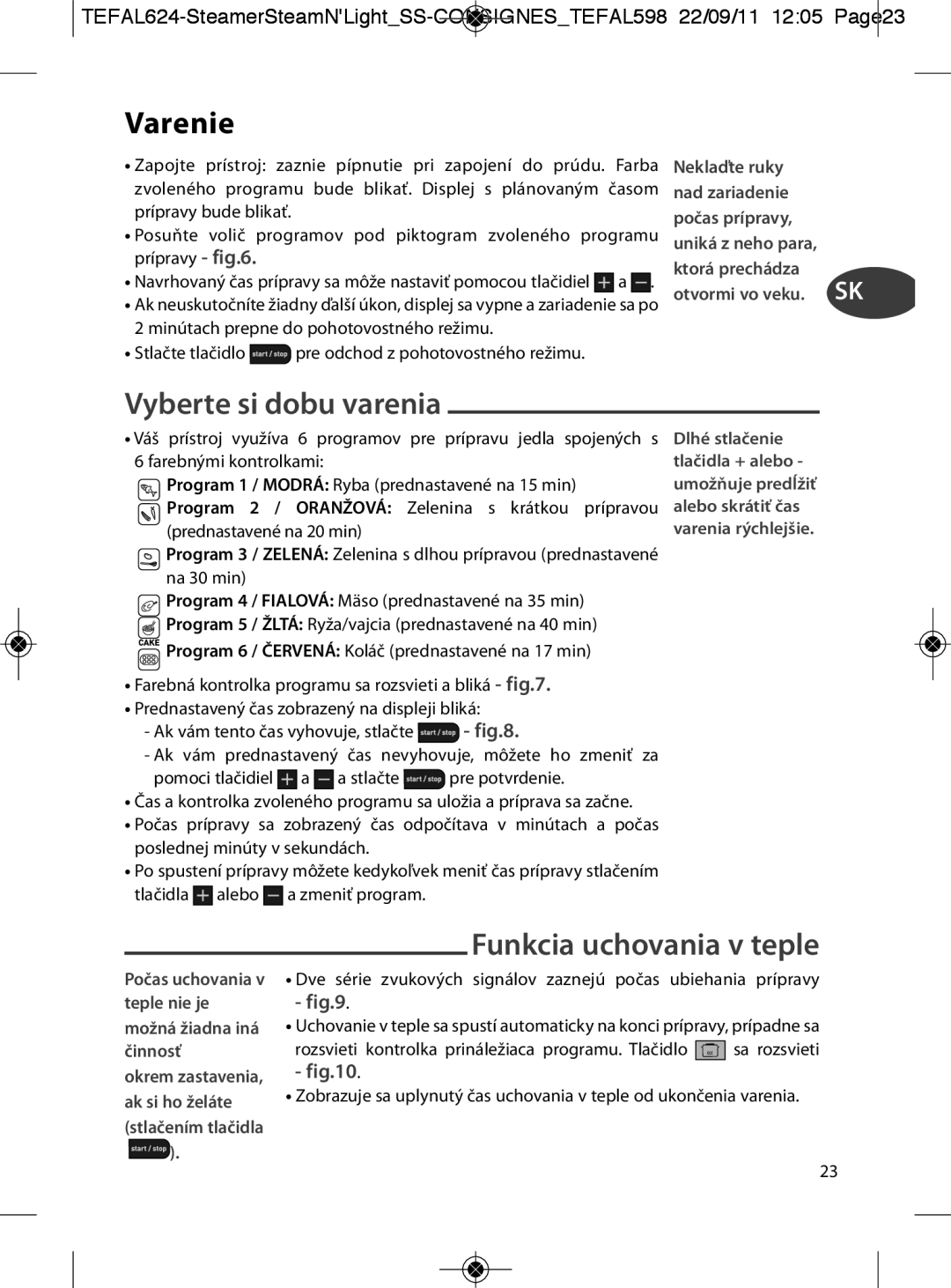 Tefal VC300810, VC300860, VC300831, VC300830 Varenie, Vyberte si dobu varenia, Funkcia uchovania v teple, Dlhé stlačenie 