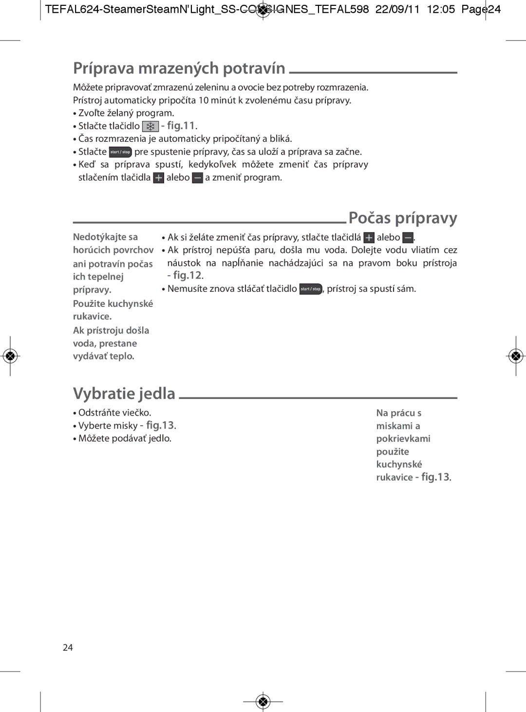 Tefal VC300831, VC300860, VC300810, VC300830, VC300865 manual Príprava mrazených potravín, Počas prípravy, Vybratie jedla 