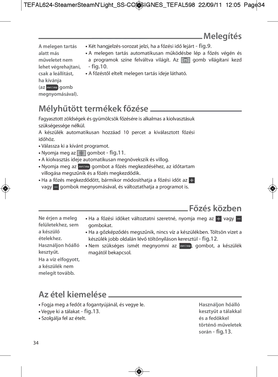 Tefal VC300831, VC300860, VC300810, VC300830, VC300865 Melegítés, Mélyhűtött termékek főzése, Főzés közben, Az étel kiemelése 