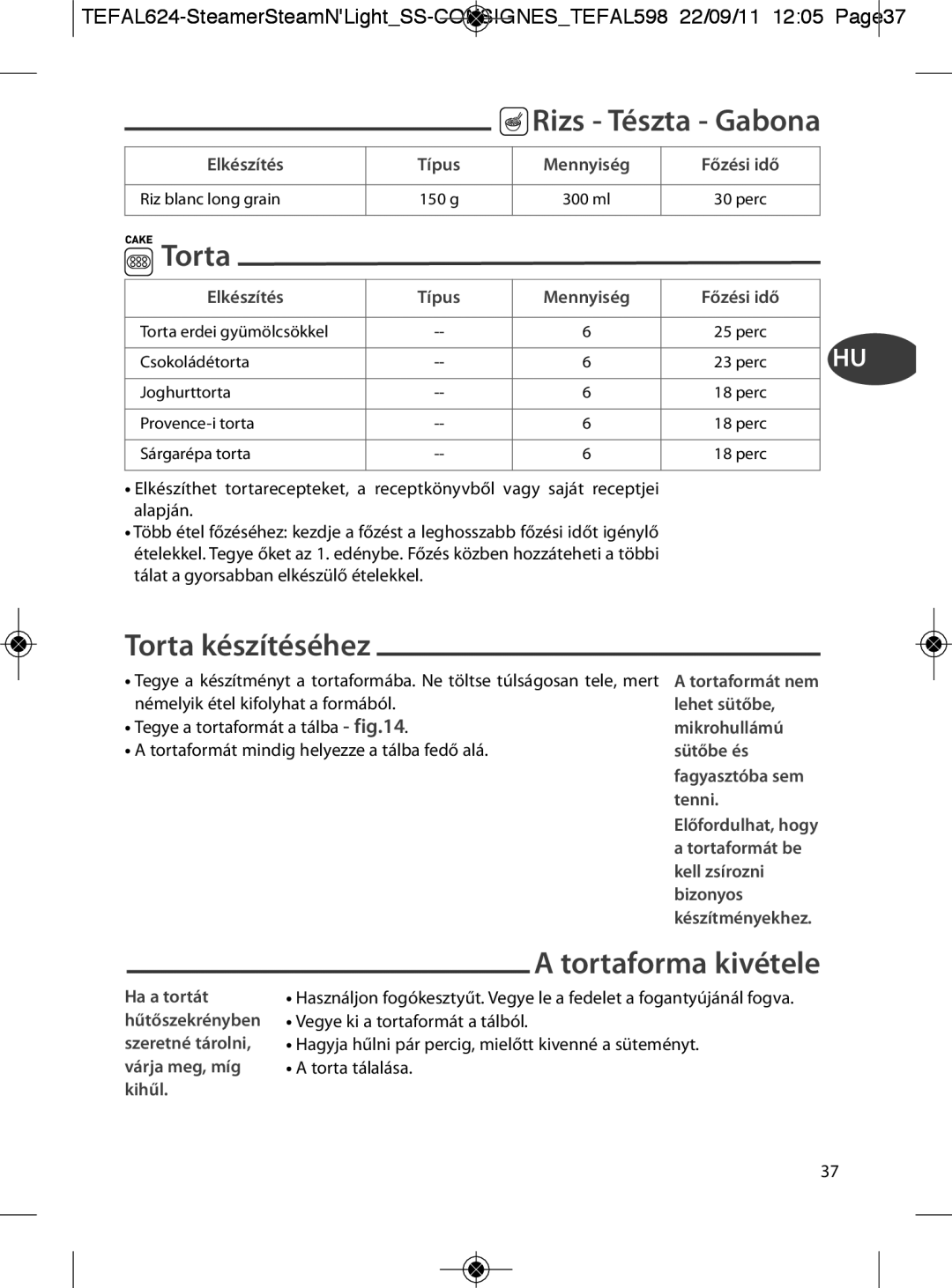 Tefal VC300860, VC300810, VC300831, VC300830 Rizs Tészta Gabona, Torta készítéséhez, Tortaforma kivétele, Ha a tortát 