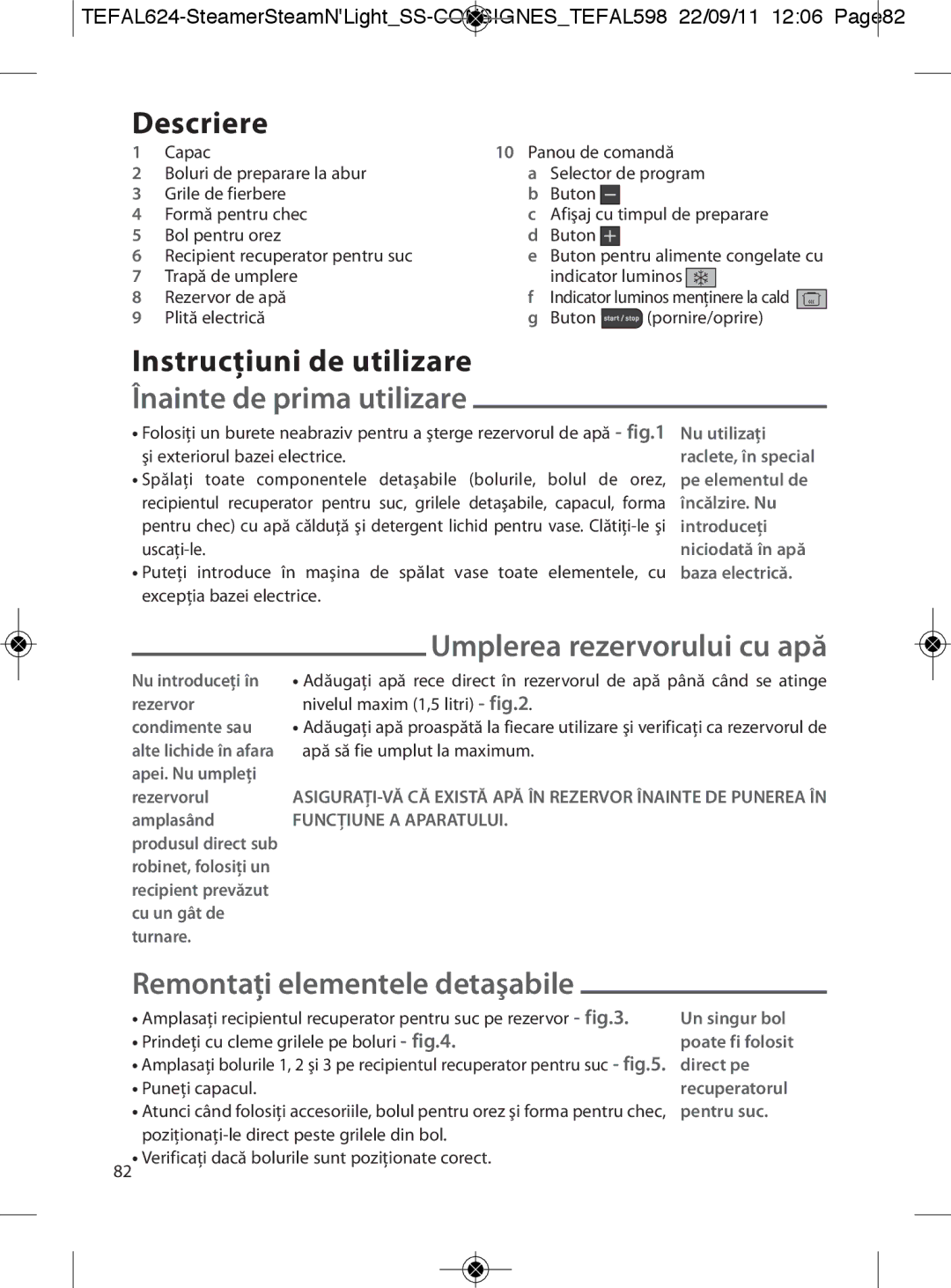 Tefal VC300860, VC300810, VC300831, VC300830 manual Descriere, Remontaţi elementele detaşabile, Umplerea rezervorului cu apă 