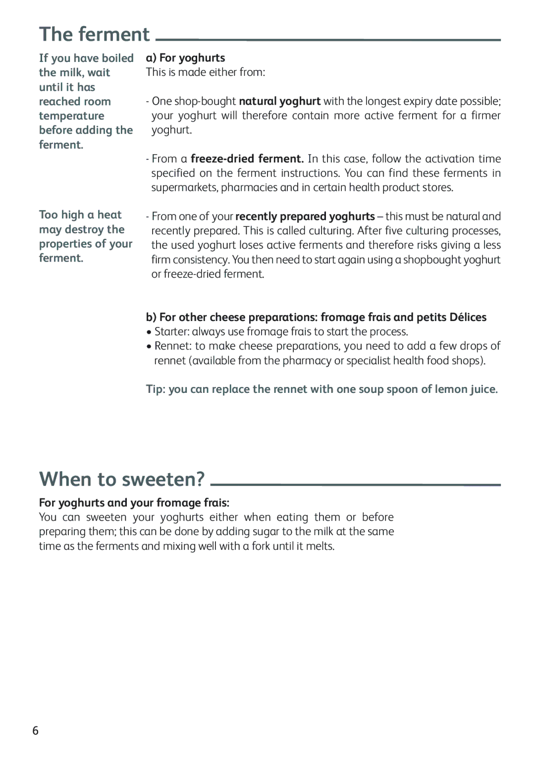 Tefal YG654851, YG654882, YG654860, YG654838, YG6548PUL Ferment, When to sweeten?, For yoghurts and your fromage frais 