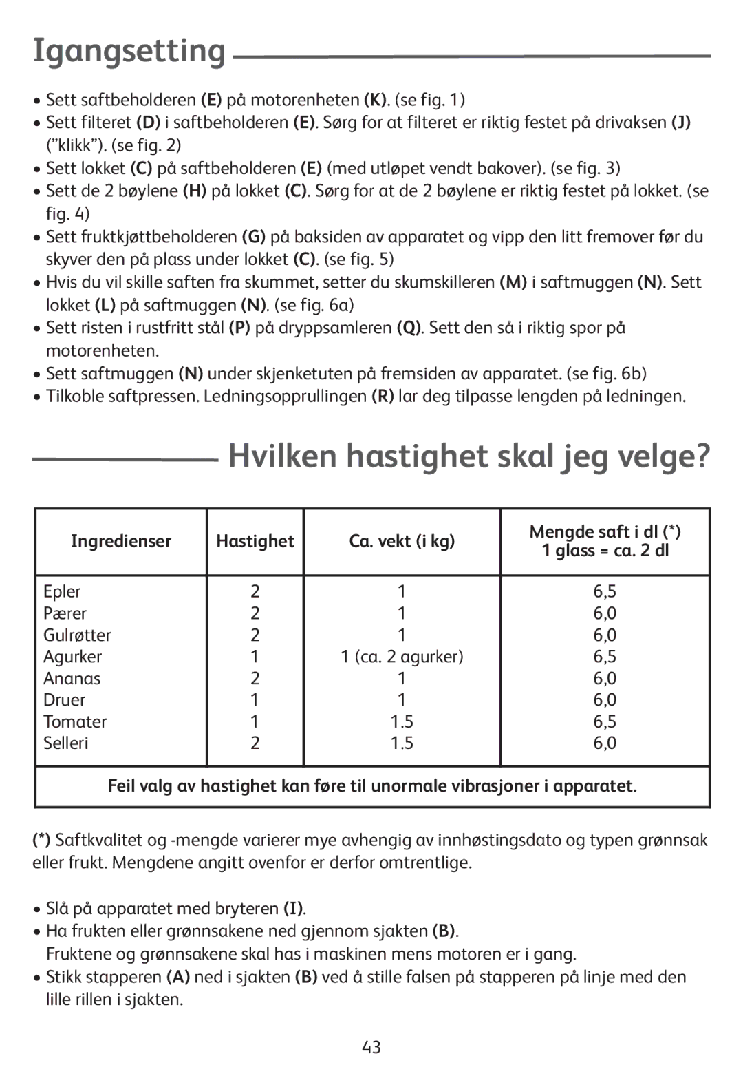 Tefal ZE400113 Igangsetting, Hvilken hastighet skal jeg velge?, Ingredienser Hastighet Ca. vekt i kg Mengde saft i dl 