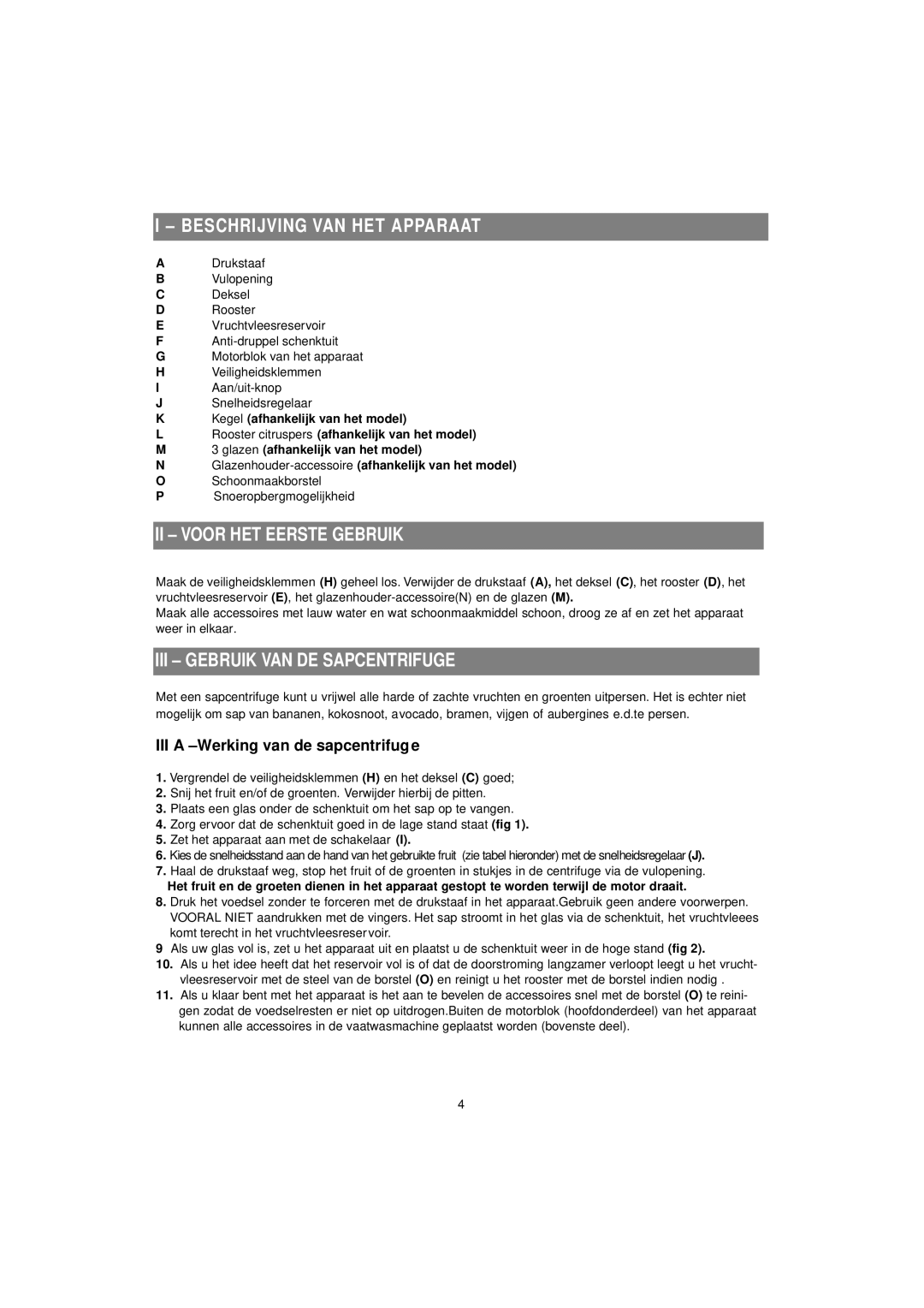 Tefal ZE700131, ZE400188 manual Beschrijving VAN HET Apparaat, II Voor HET Eerste Gebruik, III Gebruik VAN DE Sapcentrifuge 