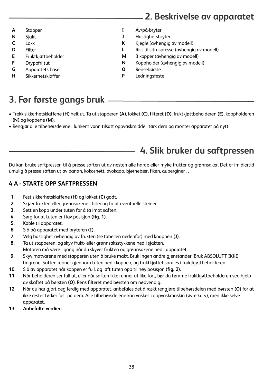 Tefal ZN355H66 manual Beskrivelse av apparatet, Før første gangs bruk, Slik bruker du saftpressen, Starte OPP Saftpressen 