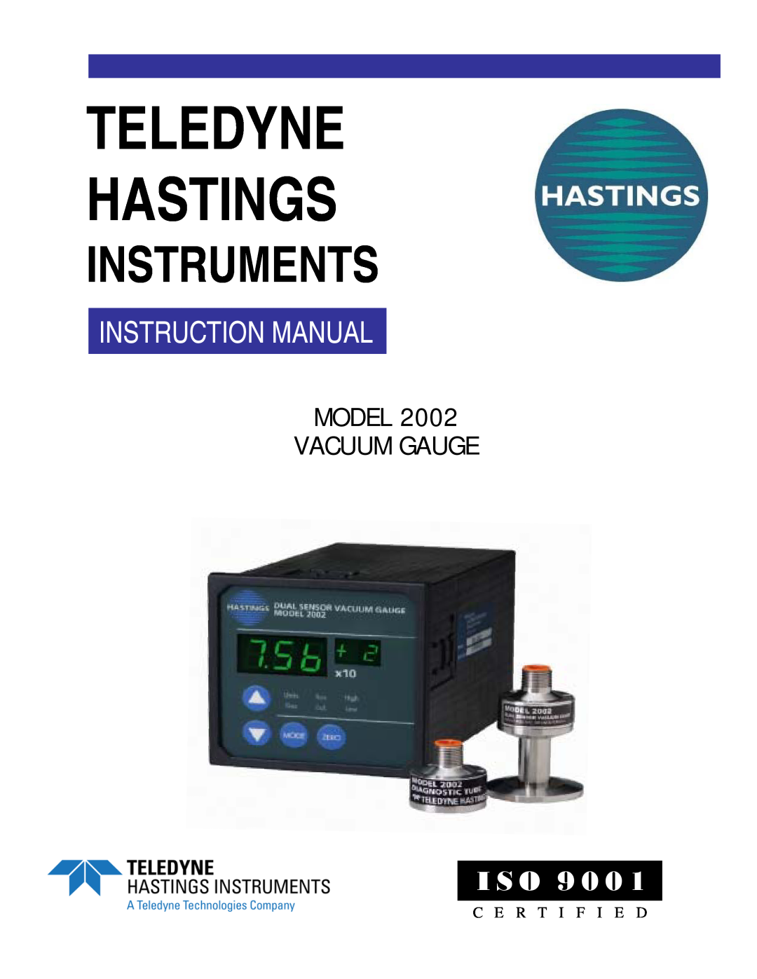 Teledyne 2002 instruction manual Teledyne Hastings, Instruments, I S O 9 0 0, Model Vacuum Gauge, C E R T I F I E D 