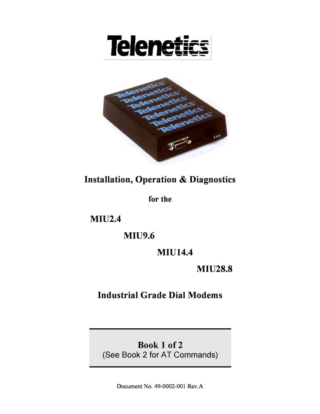 Telenetics MIU28.8, MIU9.6, MIU14.4 manual for the, Installation, Operation & Diagnostics, See Book 2 for AT Commands 