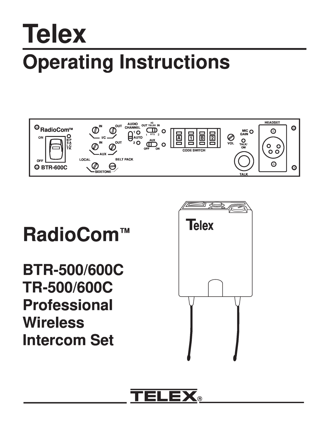 Telex BTR-500/600C operating instructions Telex, Operating Instructions, RadioCom, Intercom Set 