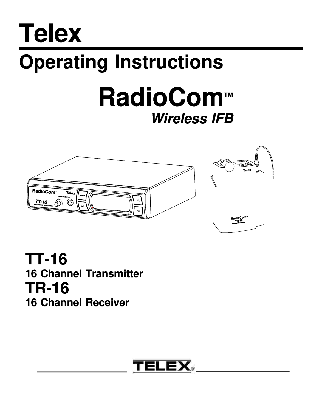 Telex TR-16 manual Channel Transmitter, Channel Receiver, Telex, RadioComTM, Operating Instructions, TT-16, Wireless IFB 