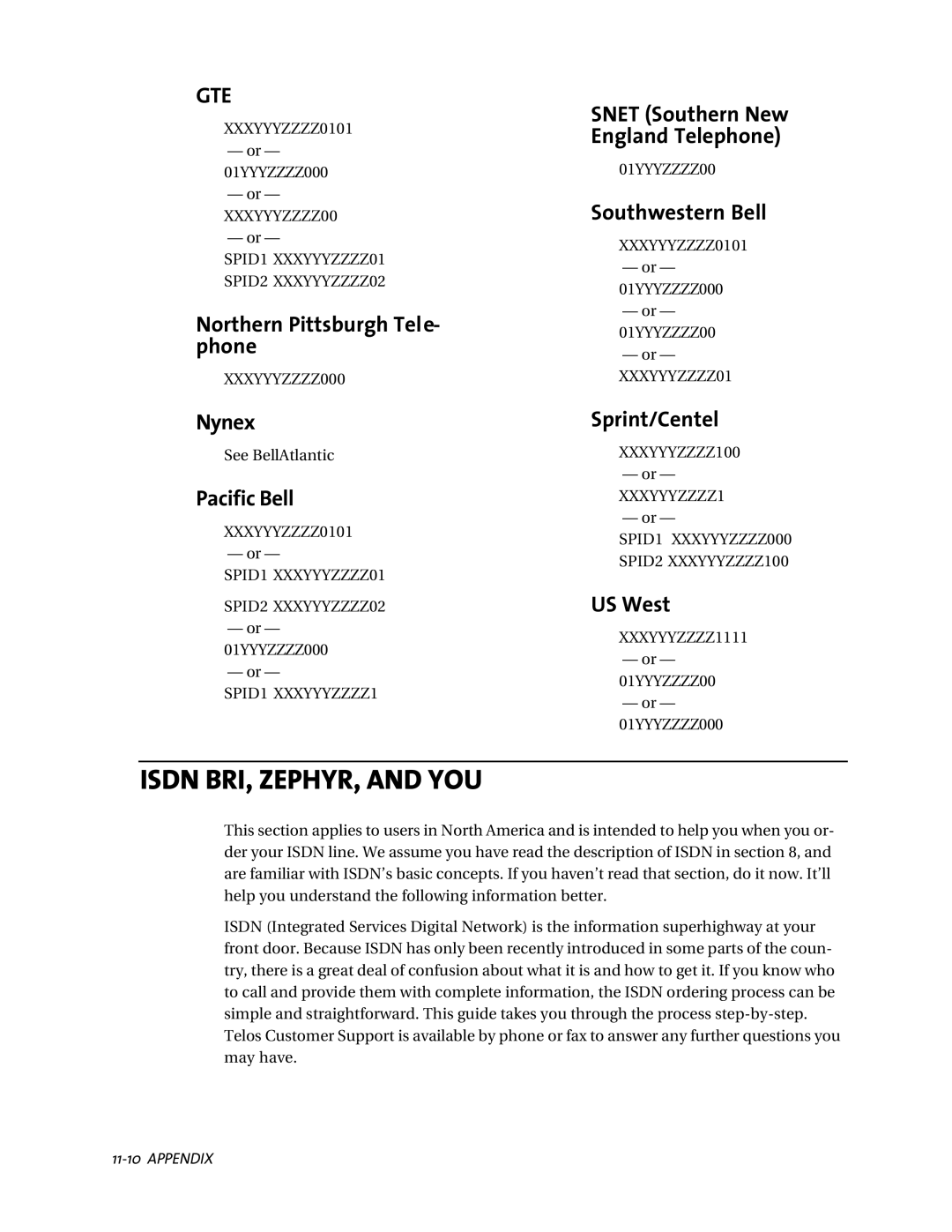 Telos ZephyrExpress Northern Pittsburgh Tele- phone, Nynex, Pacific Bell, Southwestern Bell, Sprint/Centel, US West 