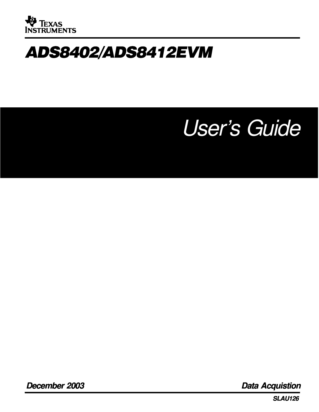 Texas Instruments ADS8402 EVM, ADS8412 EVM manual User’s Guide, ADS8402/ADS8412EVM, December, Data Acquistion, SLAU126 
