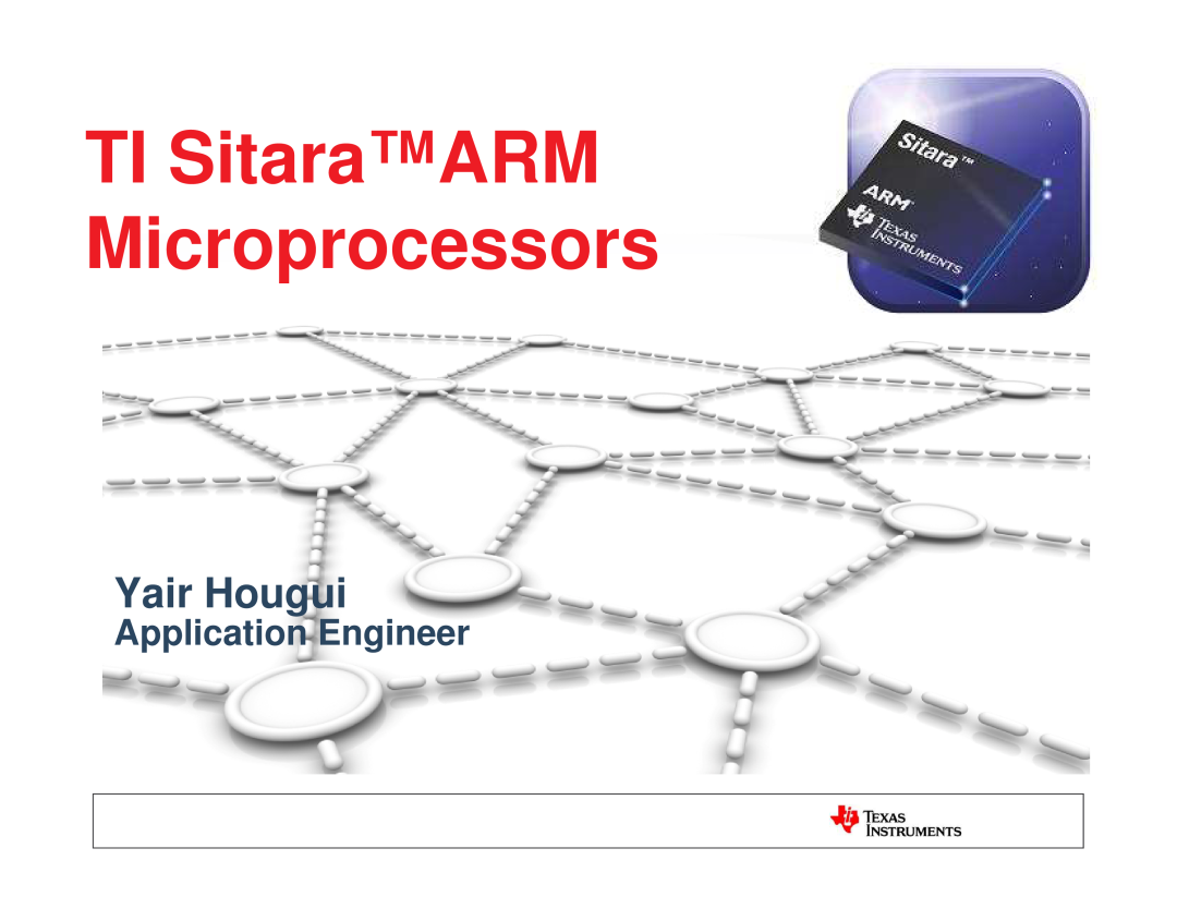 Texas Instruments TI SITARA manual TI SitaraARM Microprocessors, Yair Hougui, Application Engineer 