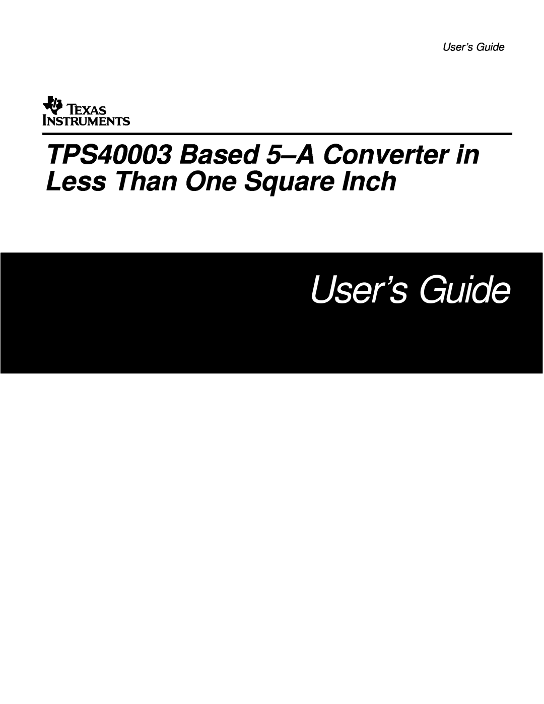 Texas Instruments manual User’s Guide, TPS40003 Based 5-A Converter in Less Than One Square Inch 