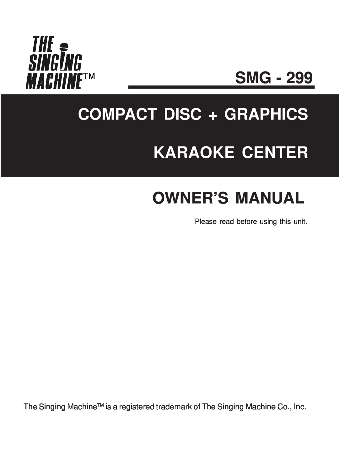 The Singing Machine SMG - 299 owner manual Tmsmg, Compact Disc + Graphics Karaoke Center 