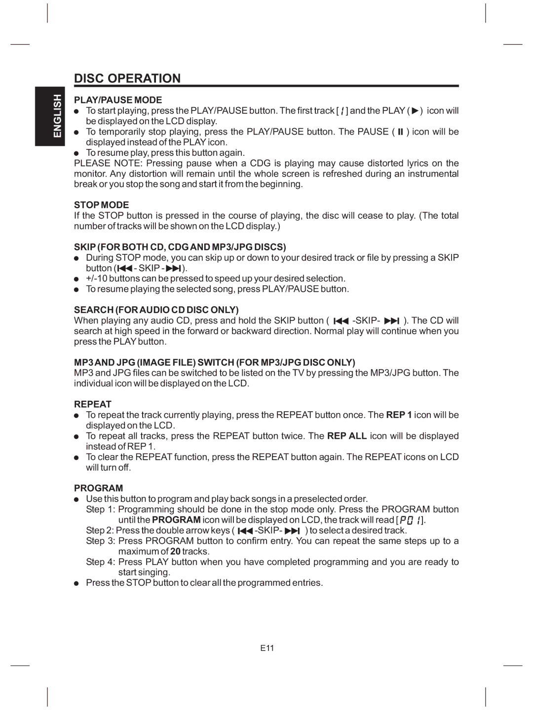 The Singing Machine SMG-151 PLAY/PAUSE Mode, Stop Mode, Skip for Both CD, CDG and MP3/JPG Discs, Repeat, Program 