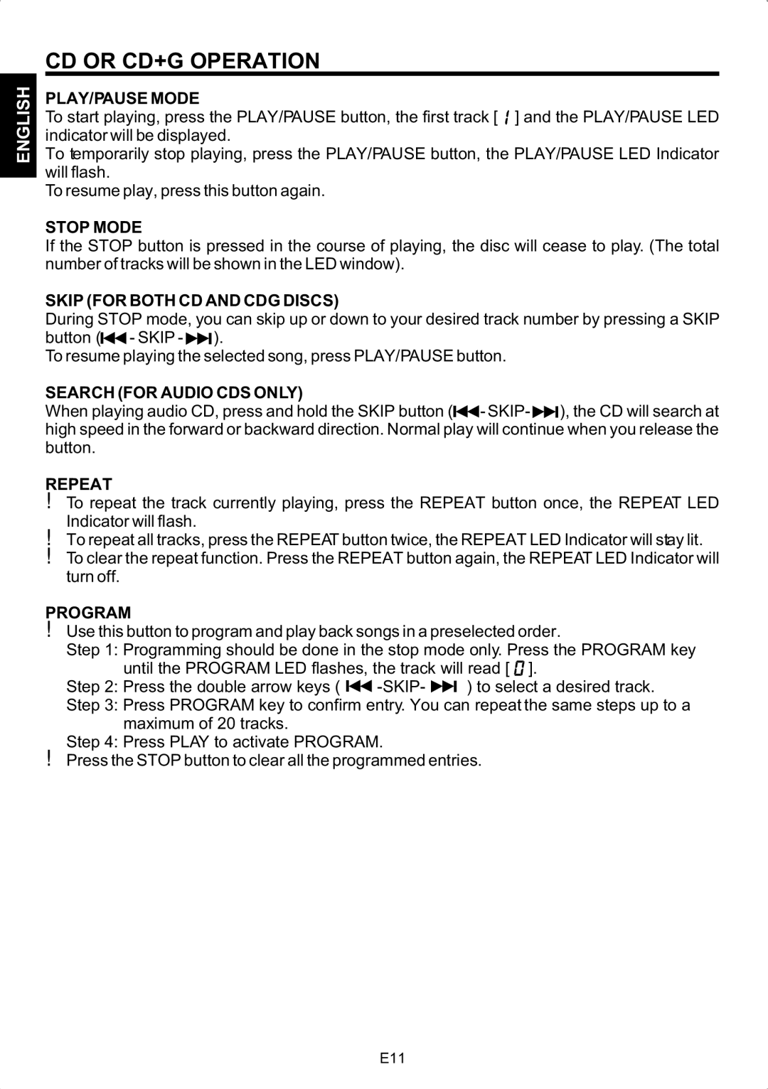 The Singing Machine SMG-180 PLAY/PAUSE Mode, Stop Mode, Skip for Both CD and CDG Discs, Search for Audio CDS only, Repeat 