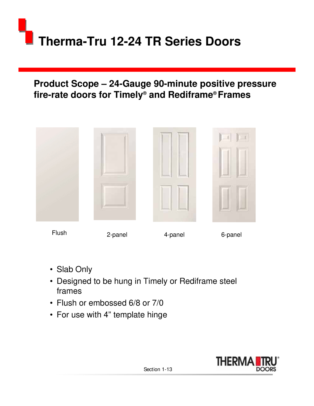 Therma-Tru none Therma-Tru 12-24TR Series Doors, Slab Only, Flush or embossed 6/8 or 7/0, For use with 4” template hinge 