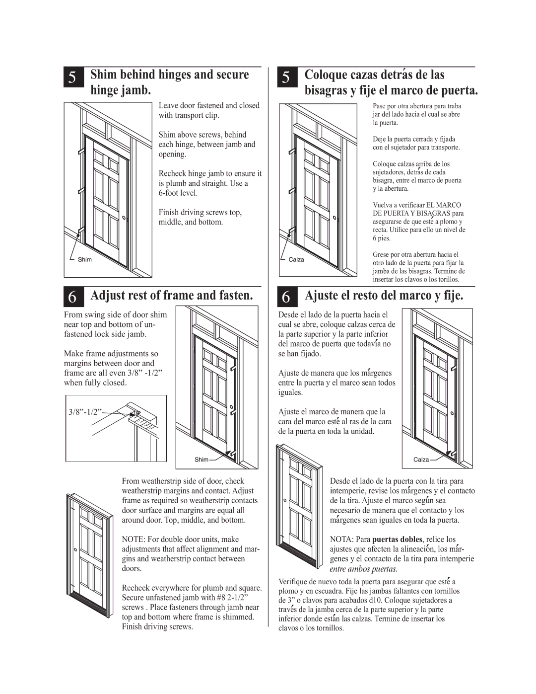 Therma-Tru Pre-hung Door Systems Shim behind hinges and secure hinge jamb, Adjust rest of frame and fasten 