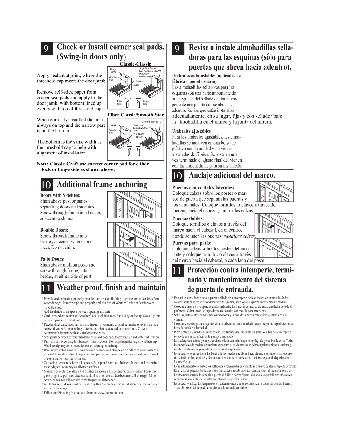 Therma-Tru Pre-hung Door Systems Check or install corner seal pads. Swing-in doors only, Additional frame anchoring 