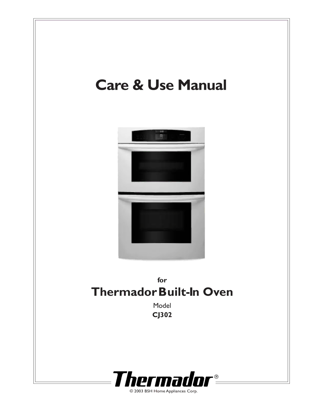 Thermador CJ302 manual Care & Use Manual, ThermadorBuilt-In Oven 