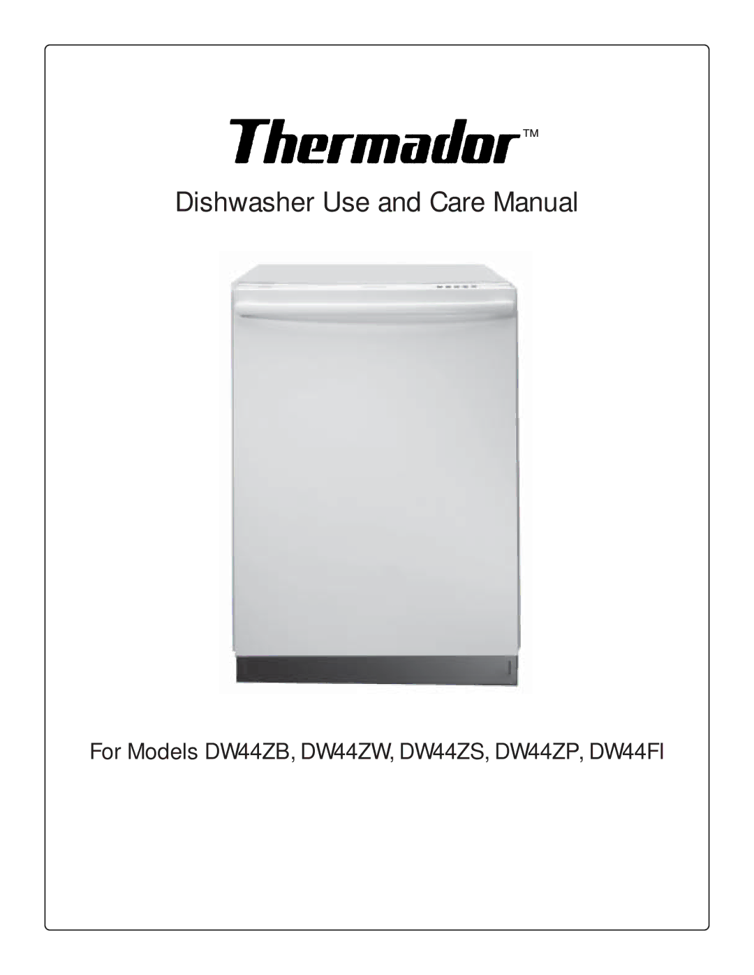 Thermador DW44ZB, DW44FI manual Dishwasher Use and Care Manual 