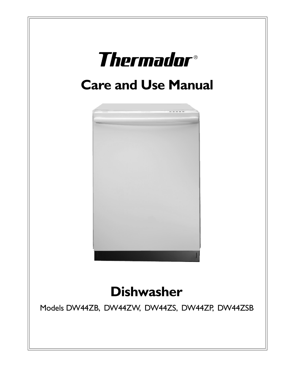 Thermador DW44ZW, DW44ZP, DW44ZSB manual Care and Use Manual Dishwasher 