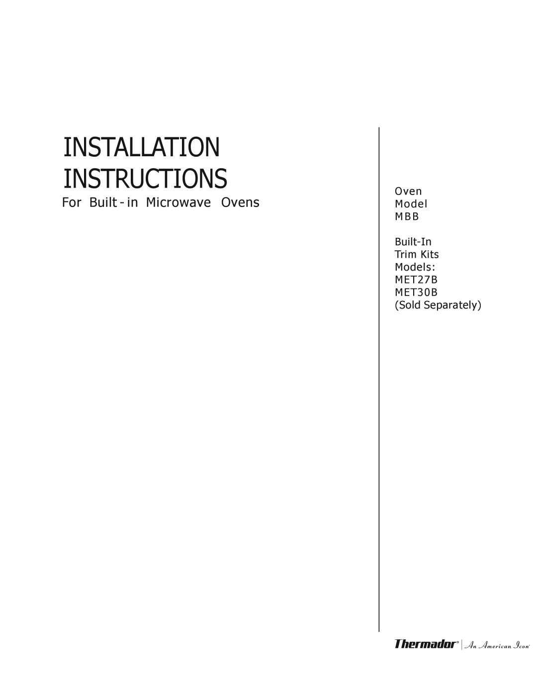 Thermador MET27B, MET30B installation instructions Installation Instructions, For Built - in Microwave Ovens 