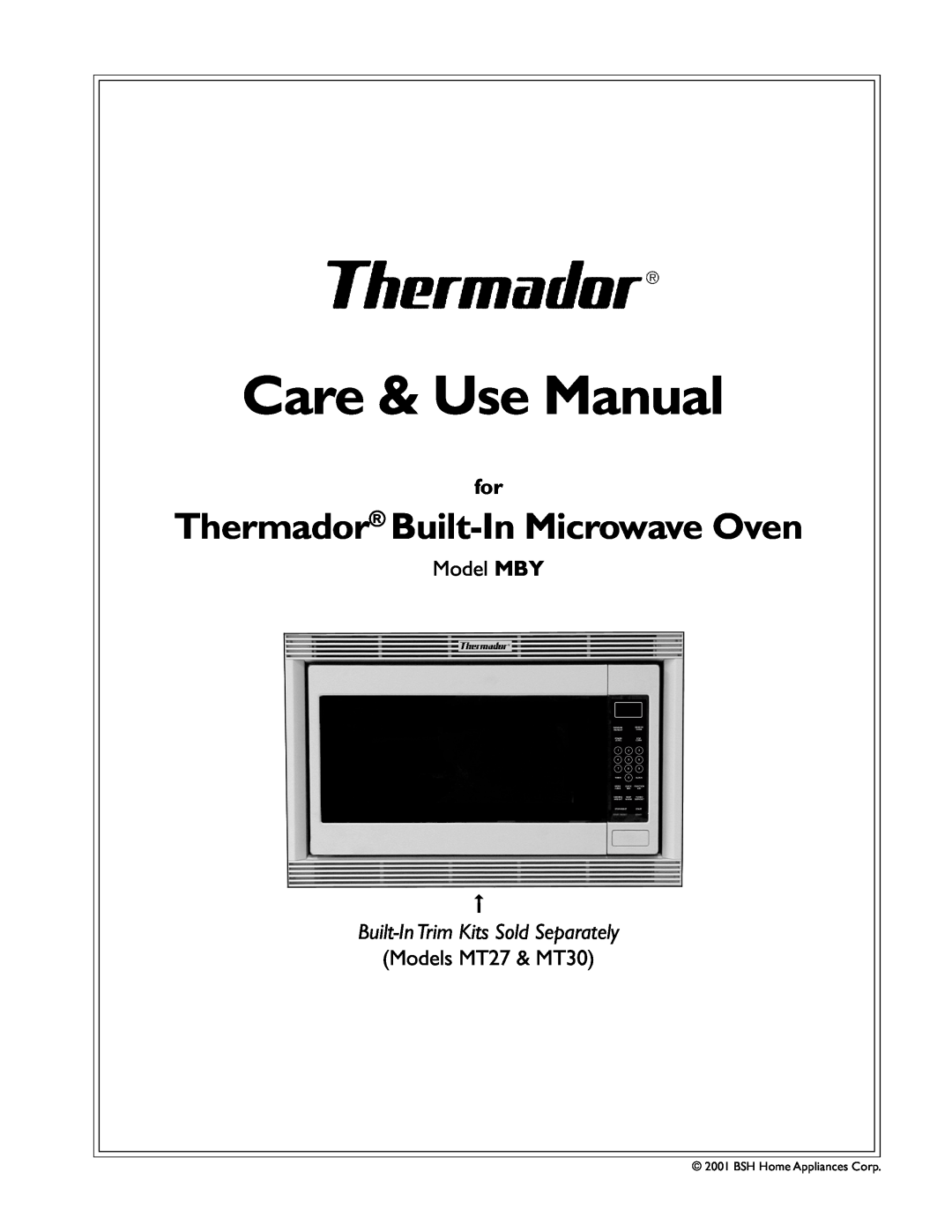 Thermador MT27 manual Thermador Built-In Microwave Oven, Care & Use Manual, Model MBY, Built-In Trim Kits Sold Separately 