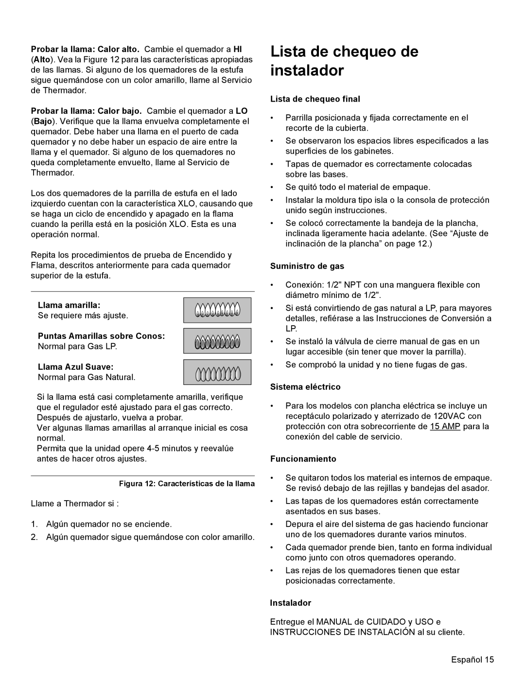 Thermador PCG36, PCG48 Probar la llama Calor alto. Cambie el quemador a HI, Llama amarilla, Puntas Amarillas sobre Conos 