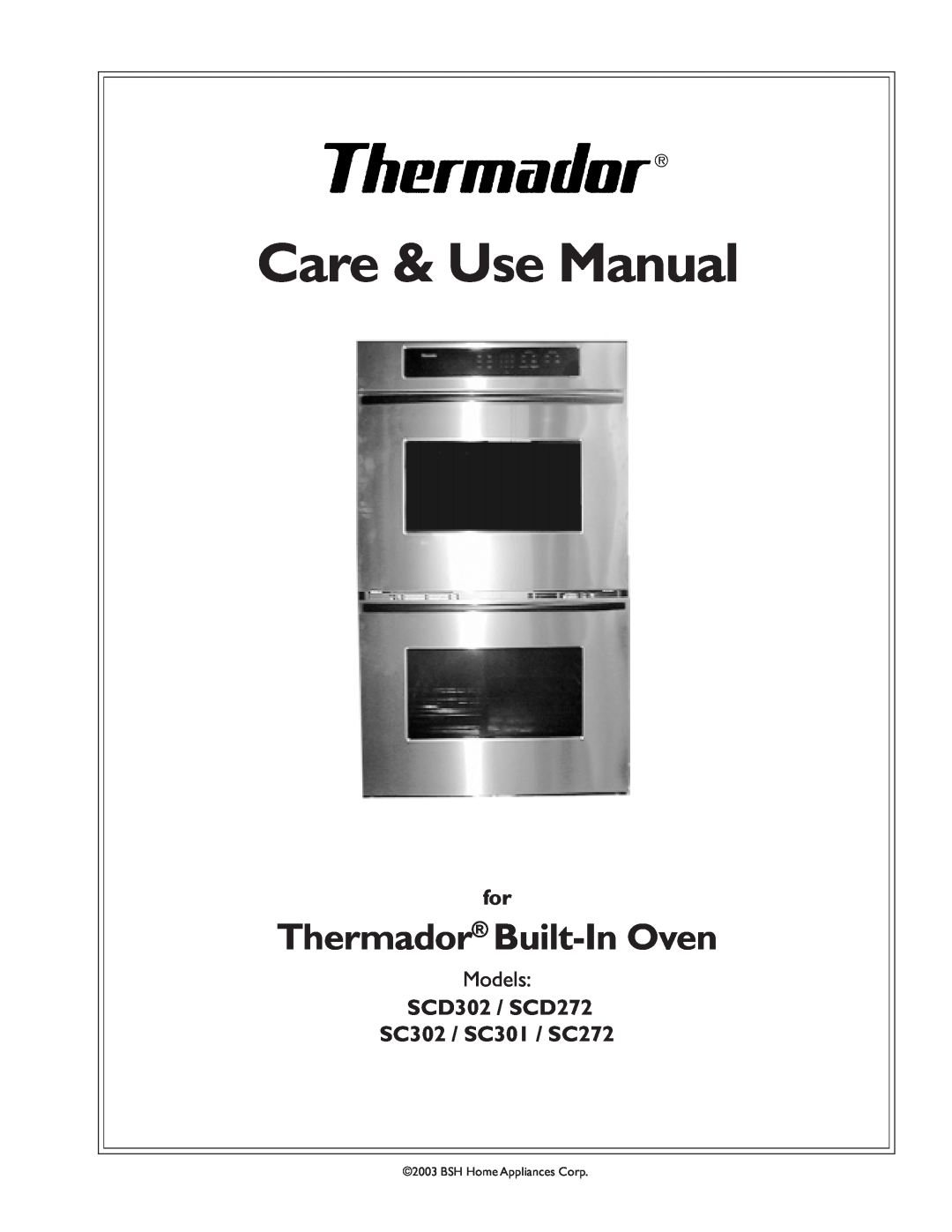 Thermador manual Thermador Built-InOven, Models, SCD302 / SCD272 SC302 / SC301 / SC272, Care & Use Manual 