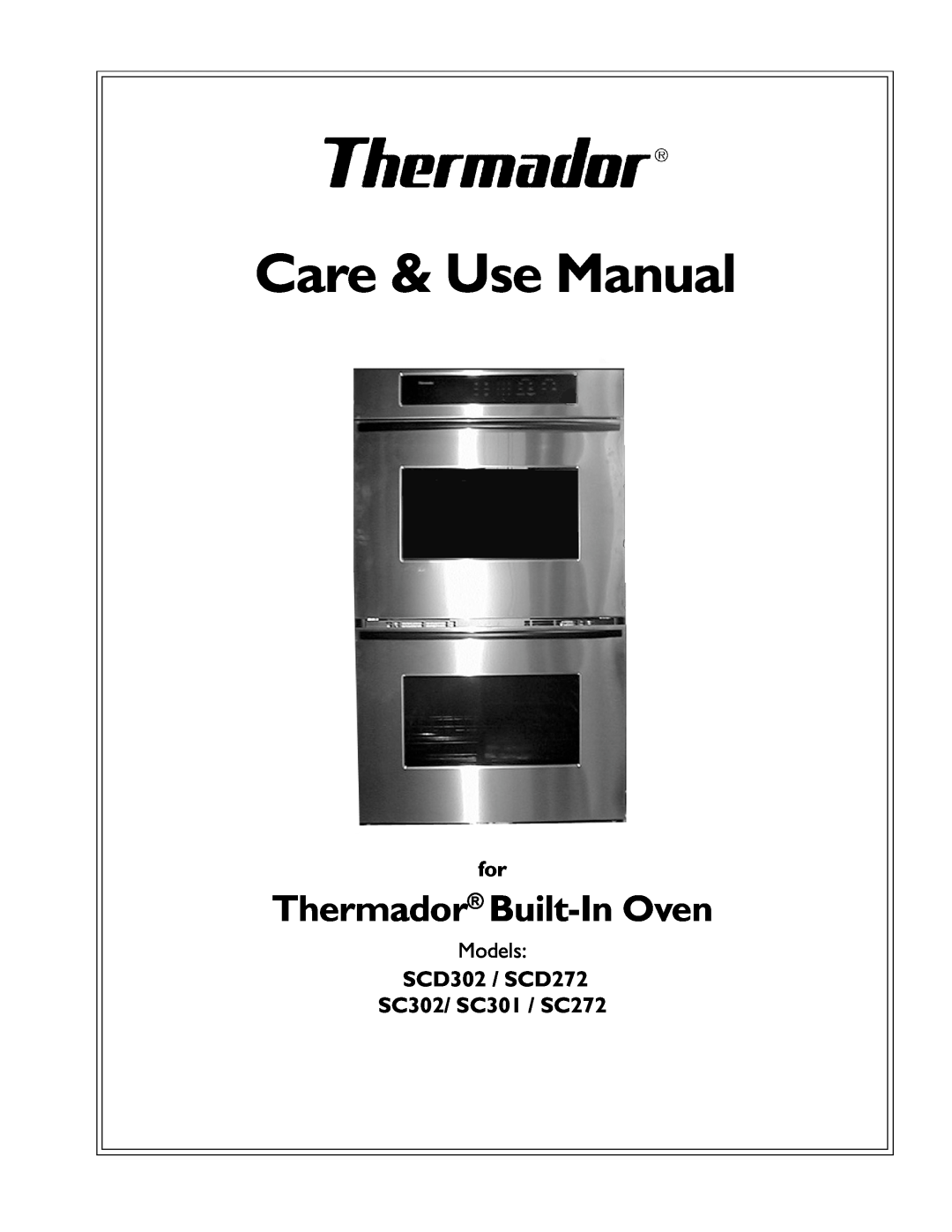 Thermador manual Thermador Built-In Oven, SCD302 / SCD272 SC302/ SC301 / SC272, Care & Use Manual, Models 