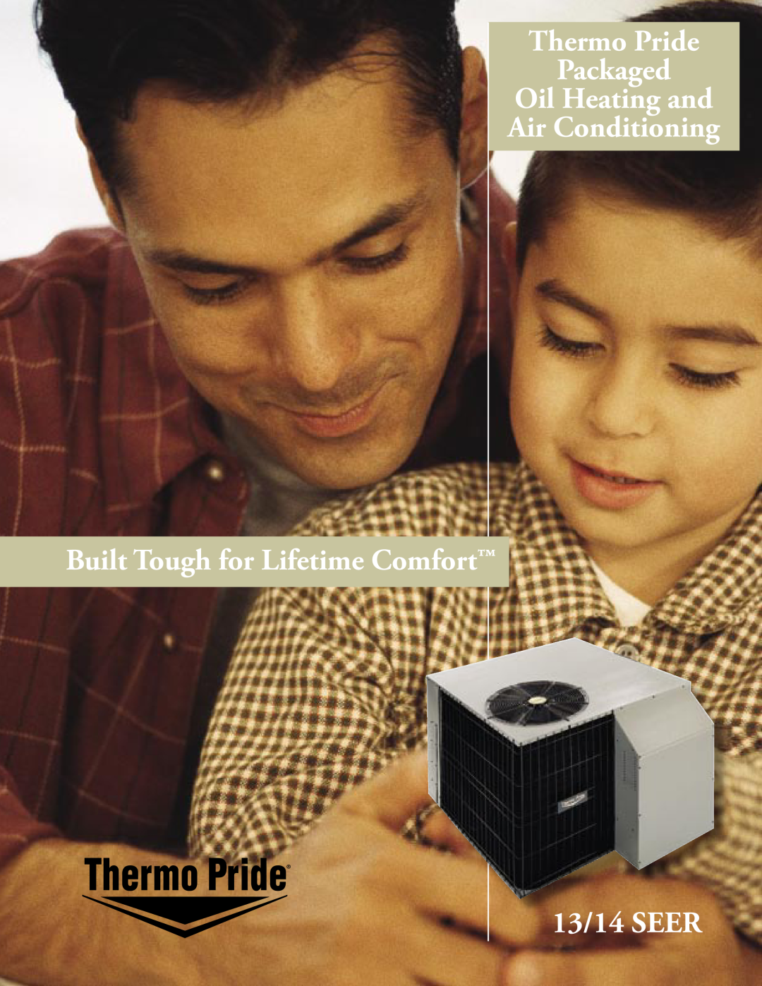 Thermo Products 13 Seer manual Thermo Pride Packaged Oil Heating and, Air Conditioning Built Tough for Lifetime Comfort 