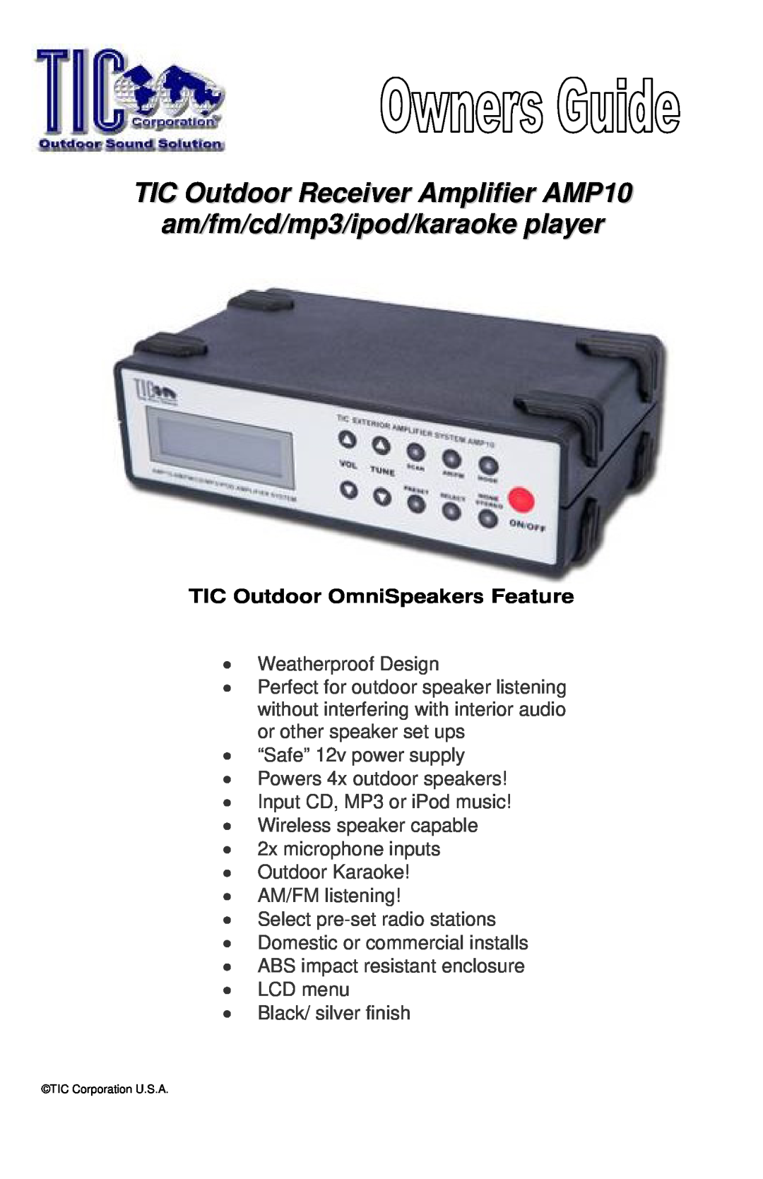 TIC manual TIC Outdoor Receiver Amplifier AMP10, am/fm/cd/mp3/ipod/karaoke player, TIC Outdoor OmniSpeakers Feature 