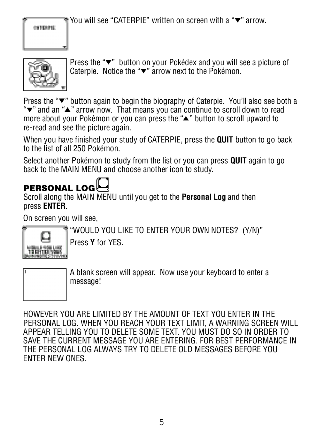 Tiger Pokedex Deluxe manual You will see Caterpie written on screen with a arrow, Personal LOG 