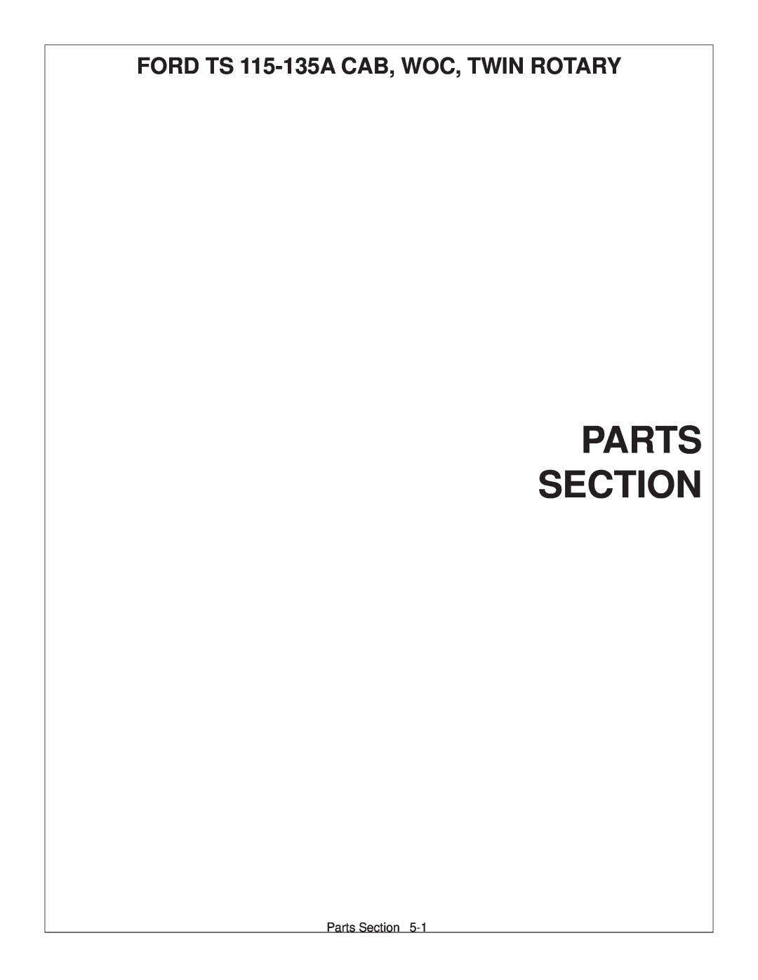 Tiger Products Co., Ltd 6020009 manual Parts Section, FORD TS 115-135A CAB, WOC, TWIN ROTARY 