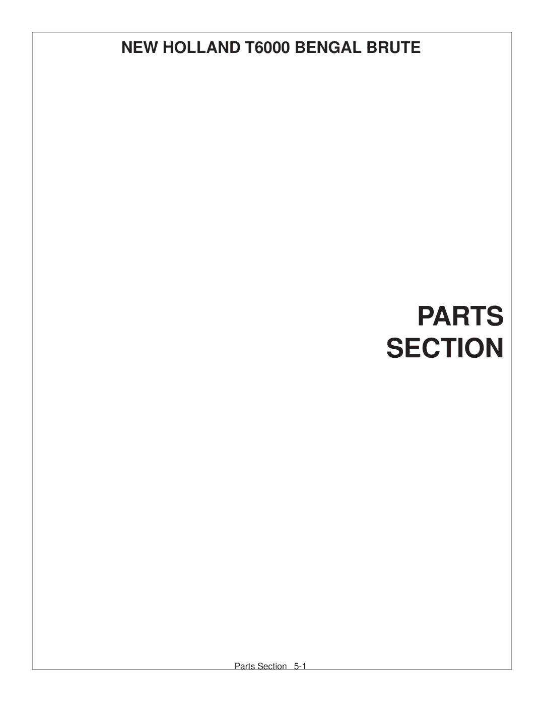 Tiger Products Co., Ltd CNH T6010-80 manual Parts Section, NEW Holland T6000 Bengal Brute 