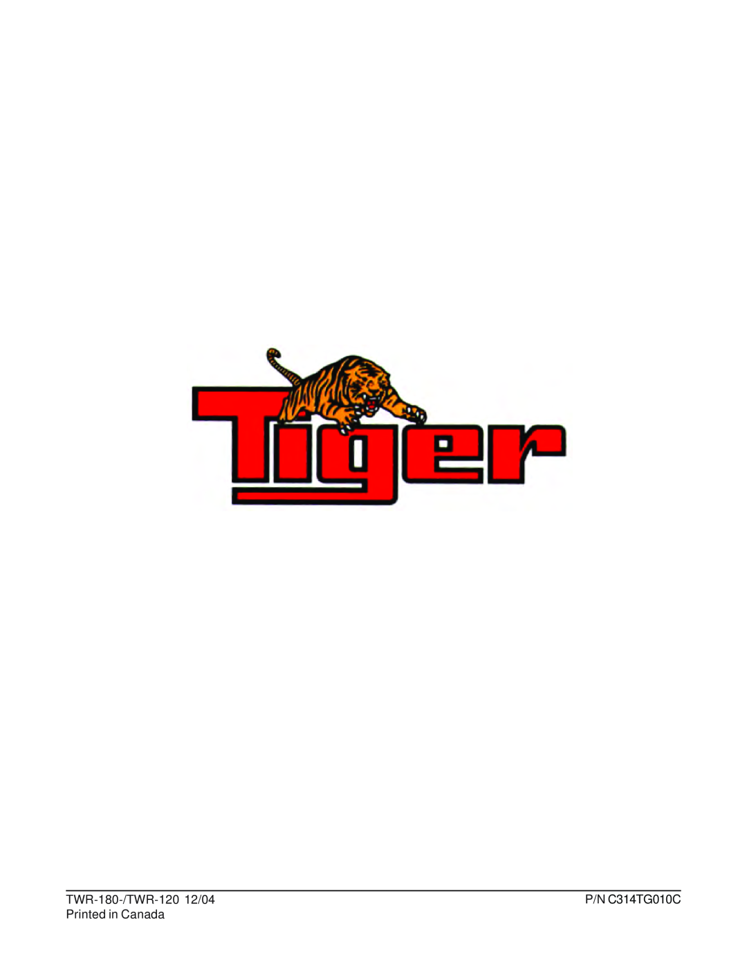 Tiger Products Co., Ltd manual TWR-180-/TWR-120 12/04, P/N C314TG010C, Printed in Canada 