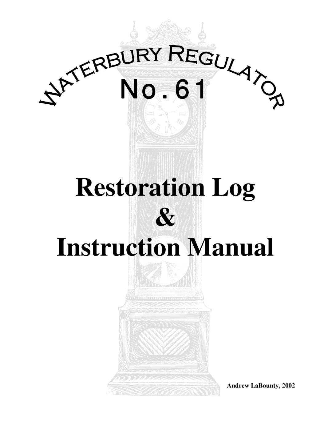 Timex 61 instruction manual Restoration Log, Andrew LaBounty 