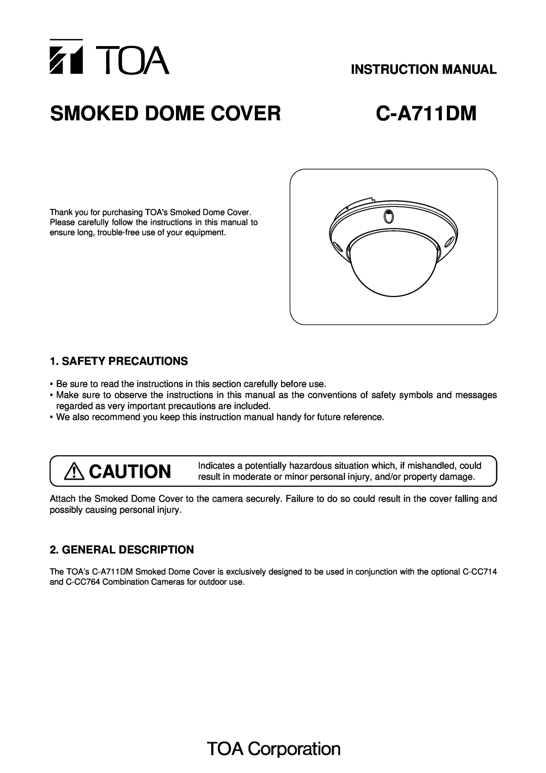 TOA Electronics C-A711DM instruction manual Safety Precautions, General Description, Smoked Dome Cover 