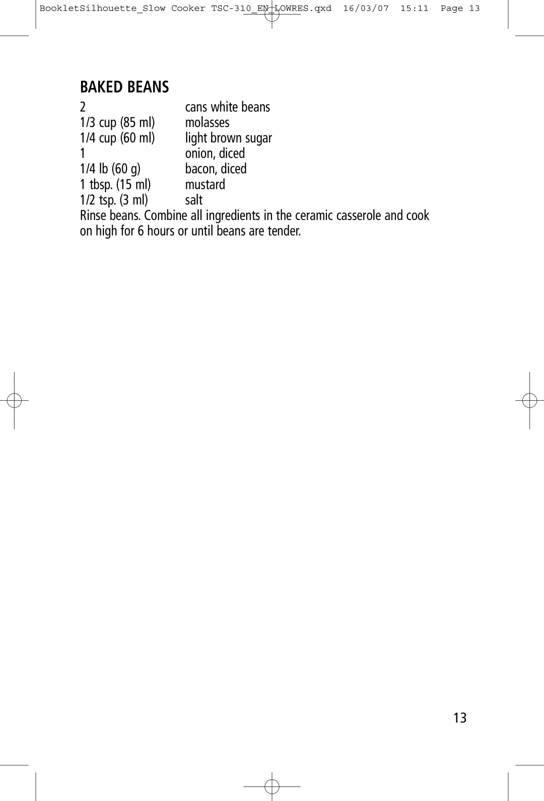 Toastess TSC-310 manual Baked Beans, Cup 85 ml Molasses Cup 60 ml, Lb 60 g Bacon, diced Tbsp ml Mustard Tsp ml Salt 