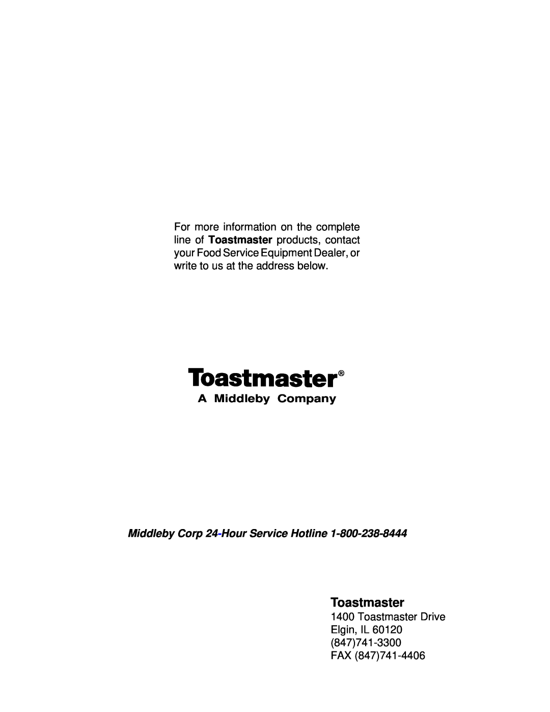 Toastmaster AM36SS A Middleby Company, Toastmaster Drive Elgin, IL 60120 FAX, Middleby Corp 24-Hour Service Hotline 