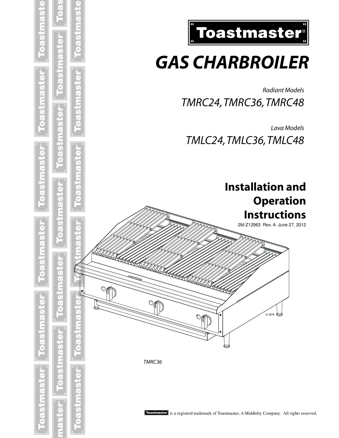 Toastmaster manual Gas Charbroiler, TMRC24, TMRC36, TMRC48, TMLC24, TMLC36, TMLC48, Radiant Models, Lava Models, IL1878 