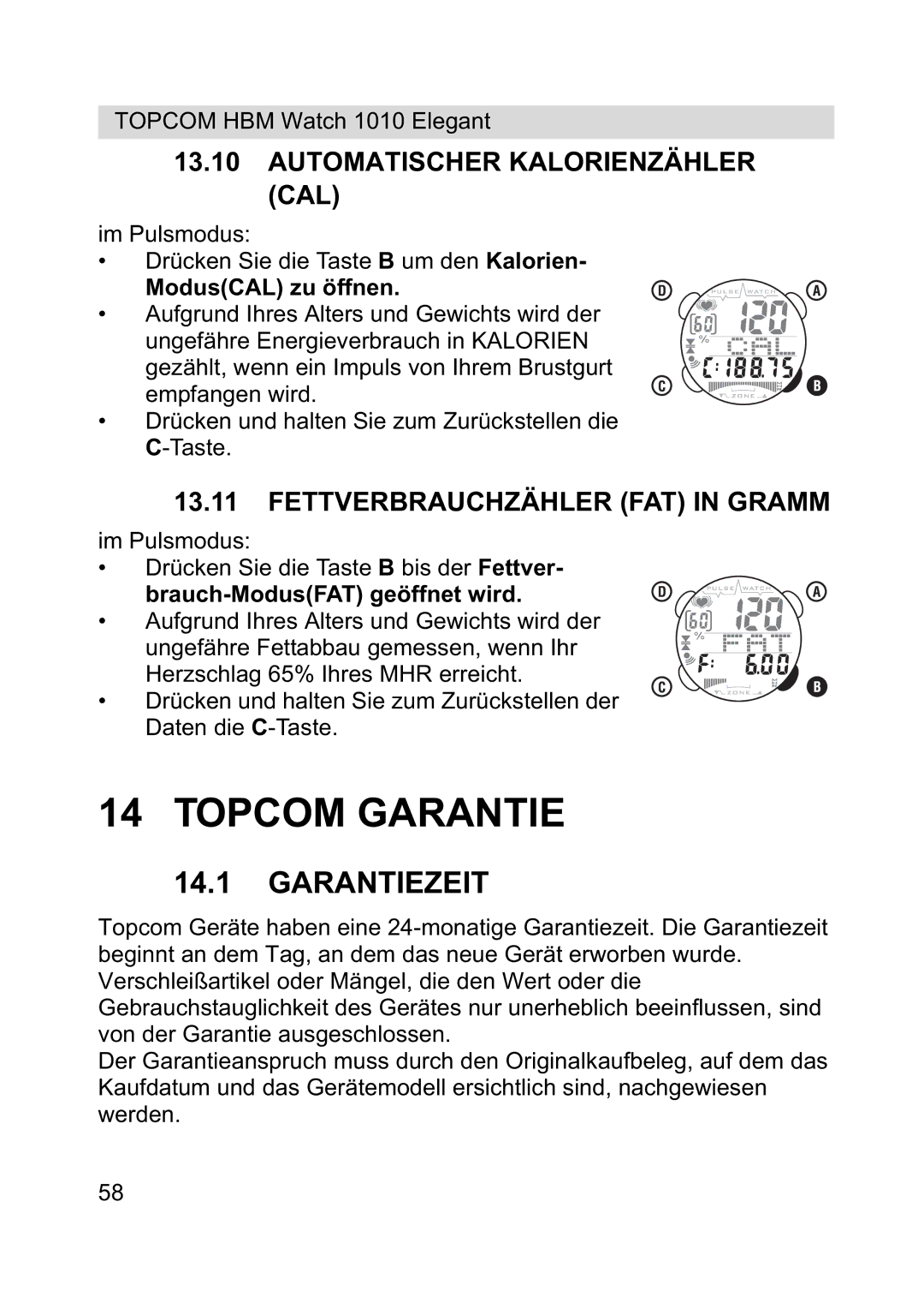 Topcom 1010 Elelgant Garantiezeit, Automatischer Kalorienzähler CAL, Fettverbrauchzähler FAT in Gramm, ModusCAL zu öffnen 