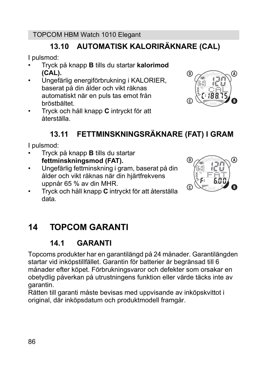 Topcom 1010 Elelgant manual Topcom Garanti, Automatisk Kaloriräknare CAL, Fettminskningsräknare FAT I Gram 