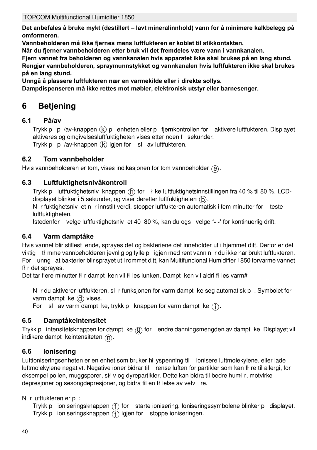 Topcom 1850 Tom vannbeholder, Luftfuktighetsnivåkontroll, Varm damptåke, Damptåkeintensitet, Ionisering 