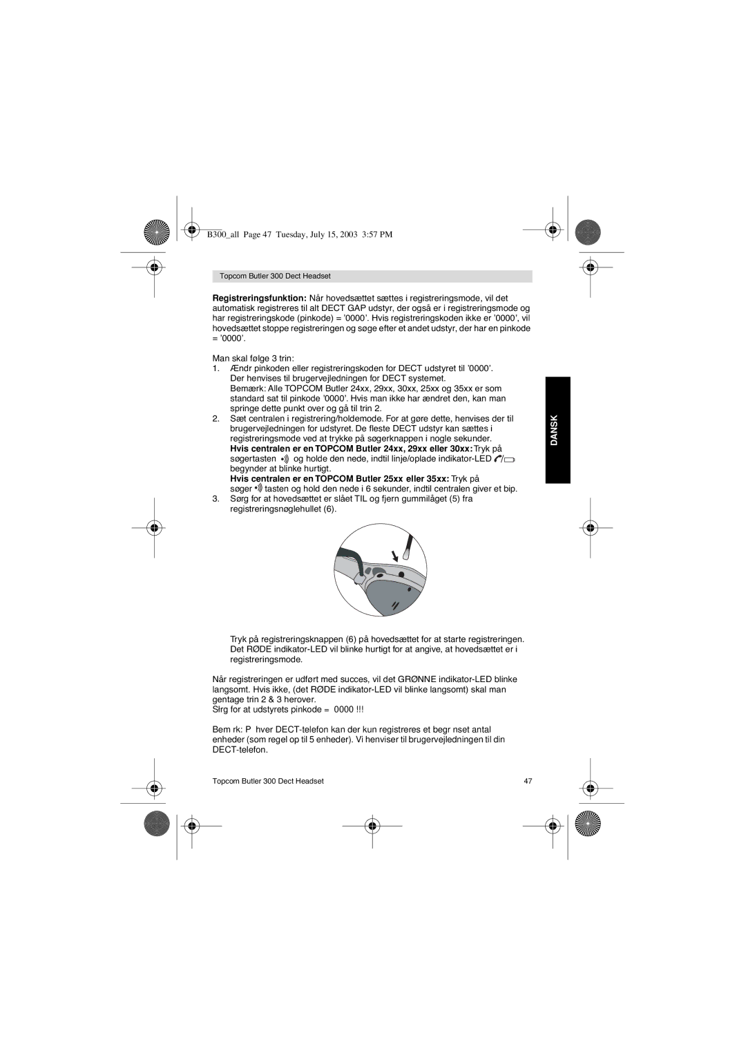 Topcom 300 DECT user manual Hvis centralen er en Topcom Butler 25xx eller 35xx Tryk på 