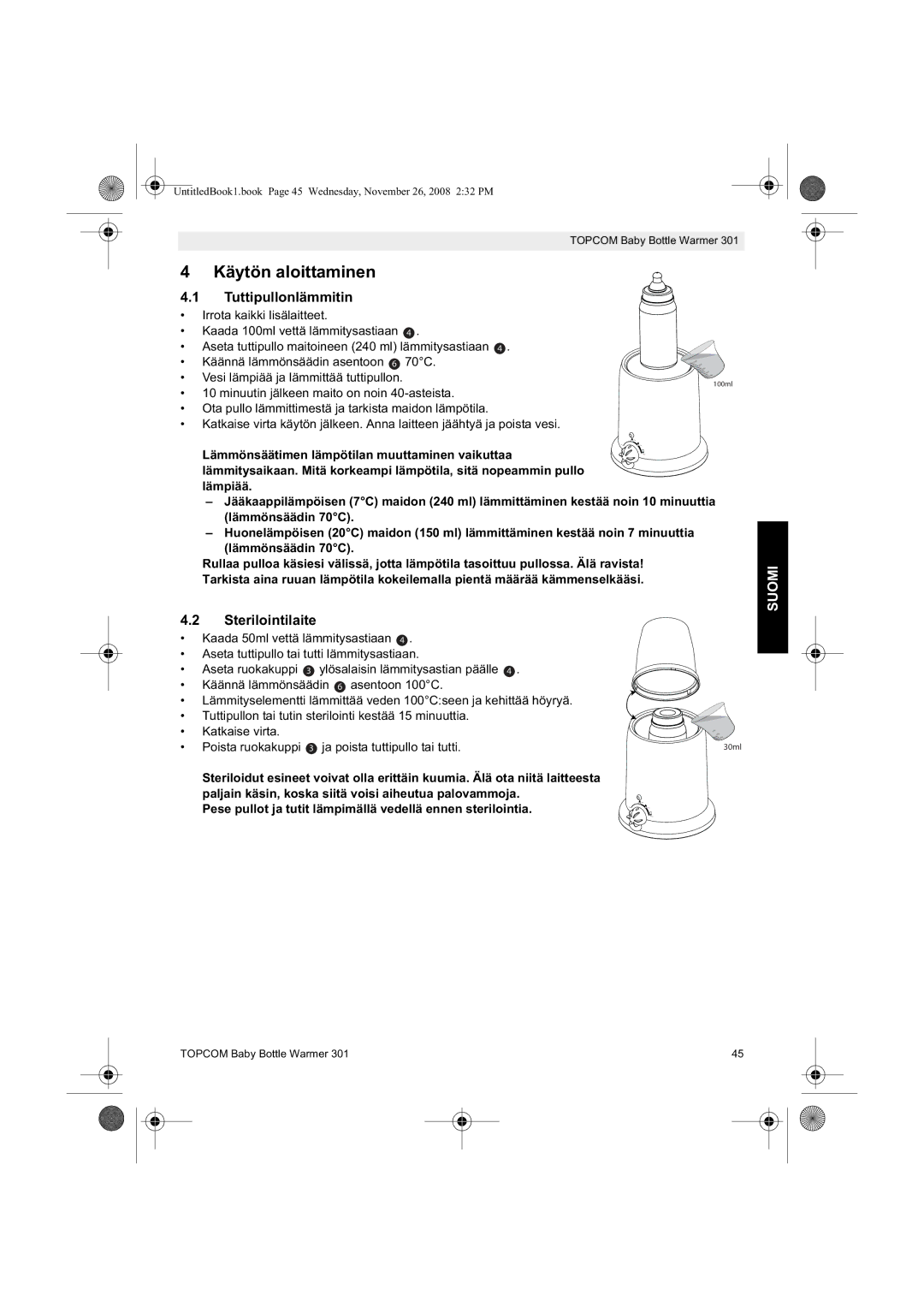 Topcom 301 Käytön aloittaminen, Tuttipullonlämmitin, Sterilointilaite, Lämmönsäätimen lämpötilan muuttaminen vaikuttaa 