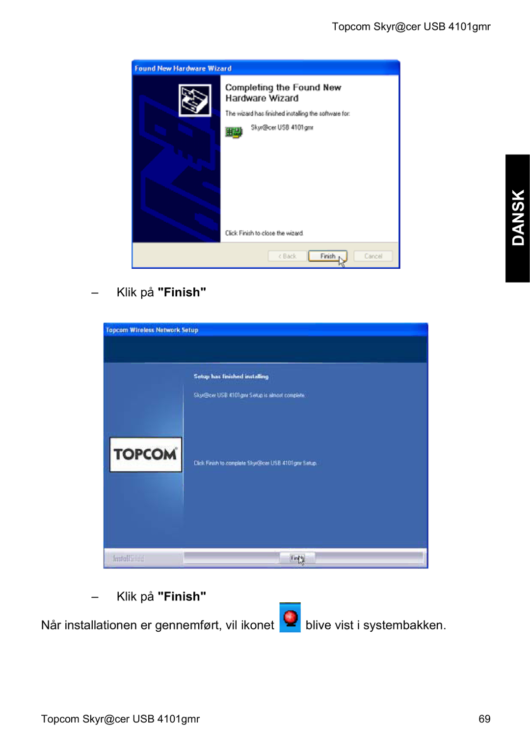 Topcom 4101GMR manual do utilizador Klik på Finish Når installationen er gennemført, vil ikonet 